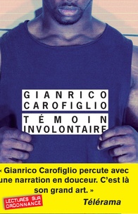 Gianrico Carofiglio - Témoin involontaire.