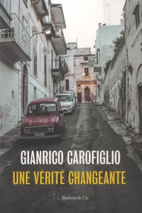 Gianrico Carofiglio - Une vérité changeante.