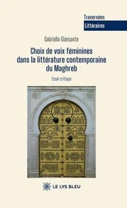 Choix de voix féminines dans la littérature contemporaine du Maghreb