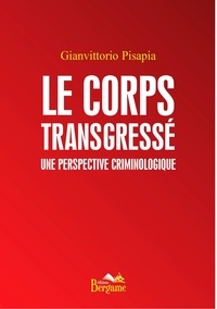 Gianvittorio Pisapia - Le corps transgressé : une perspective criminologique.