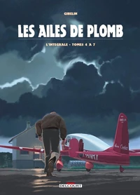Les ailes de plomb Intégrale tomes 4 à 7