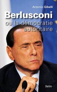 Berlusconi ou la démocratie autoritaire