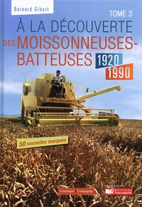 A la découverte des moissonneuses-batteuses 1920-1990