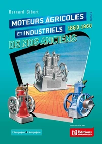 Moteurs agricoles et industriels de nos anciens 1860-1960