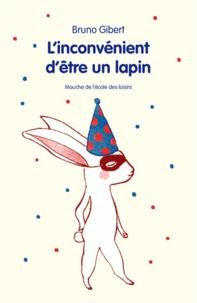 L'inconvénient d'être un lapin et autres histoires