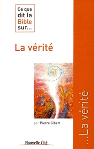 Ce que dit la Bible sur... La vérité