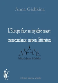 L'Europe face au mystère russe : transcendance, nation, littérature