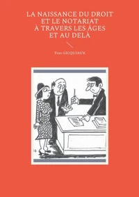 Naissance du droit et notariat à travers les âge et au delà