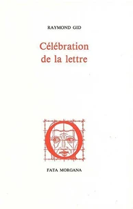 Célébration de la lettre. suivie de Variations typographiques