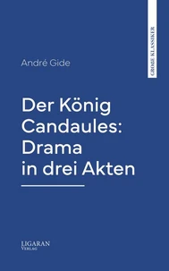 Der König Candaules: Drama in drei Akten