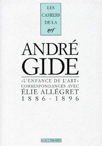 L'Enfance De L'Art. Correspondances Avec Elie Allegret, 1886-1896