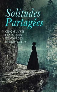 Solitudes Partagées : Cinq Œuvres Classiques de Voyages Introspectifs