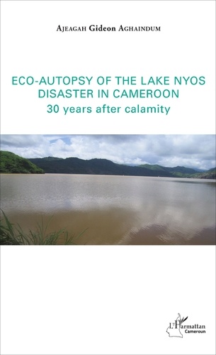 Eco-autopsy of the lake Nyos disaster in Cameroon. 30 years after calamity