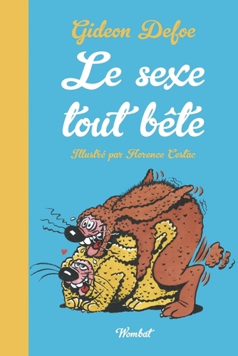 Le Sexe tout bête. La sexualité des animaux petits et grand