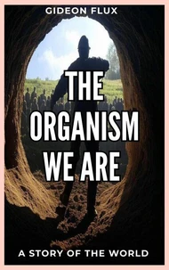 The Organism We Are