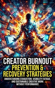 Creator Burnout: Prevention &amp; Recovery Strategies