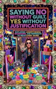 Saying No Without Guilt, Yes Without Justification