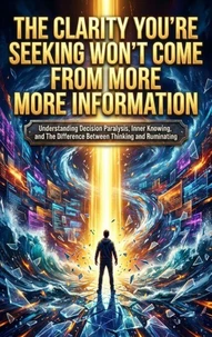 The Clarity You're Seeking Won't Come From More Information