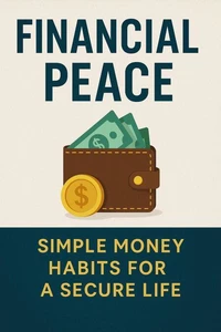 Financial Peace: Simple Money Habits for a Secure Life