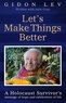 Gidon Lev - Let's Make Things Better - Finding Hope in the Darkest Days.