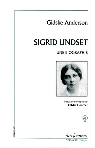 Gidske Anderson - Sigrid Undset - Une biographie.