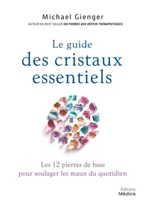 Le guide des cristaux essentiels