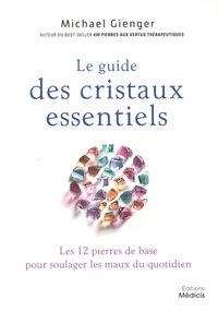 Le guide des cristaux essentiels