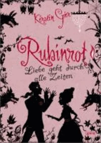 Liebe geht durch alle Zeiten. Edelsteintrilogie 01. Rubinrot