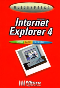 Microsoft Internet Explorer 4. Rapide, Facile, En Couleur