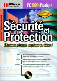 Securite Et Protection. Eliminez Pirates, Espions Et Virus ! Avec Un Cd-Rom