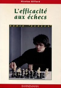 L'Efficacite Aux Echecs. Une Methode Pour Des Progres Rapides