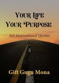 Your Life, Your Purpose: 365 Motivational Quotes