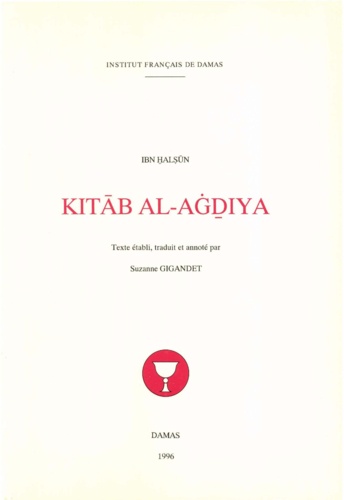Gigandet S. - Kitab al-aghdhiya d’Ibn Khalsun (VII H./XIIIe s.).