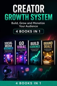 Creator Growth System: Build, Grow and Monetize Your Audience (4 Books in 1)
