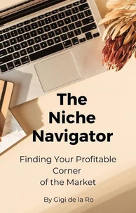 The Niche Navigator: Finding Your Profitable Corner of the Market