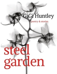  GiGi Huntley - Steel Garden.