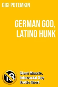 German God, Latino Hunk: Giant Muscle, Interracial Gay Erotic Short