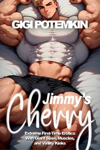 Jimmy's Cherry: Extreme First-Time Erotica With Giant Sizes, Muscles, and Virility Kinks
