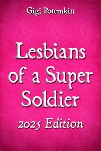 Lesbians of a Super Soldier (2025 Edition)