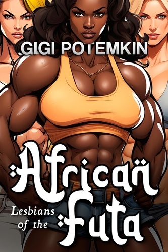  Gigi Potemkin - Lesbians of the African Futa - African Futa, #1.