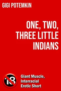 One, Two, Three Little Indians: Giant Muscle, Interracial Erotic Short