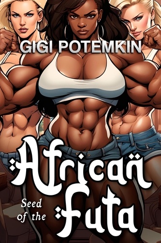 Gigi Potemkin - Seed of the African Futa - African Futa, #2.