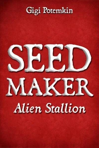 Seedmaker: Alien Stallion