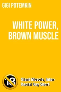 White Power, Brown Muscle: Giant Muscle, Interracial Gay Short