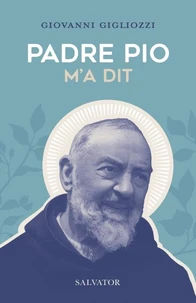 Padre Pio m'a dit