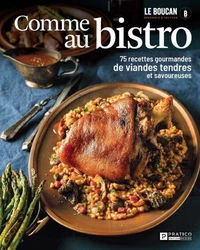 Comme au bistro. 75 recettes gourmandes de viandes tendres et