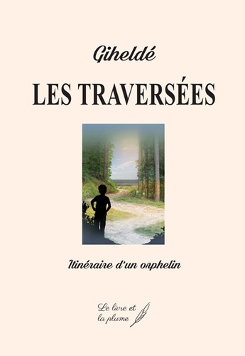  Giheldé - Les traversées - Itinéraire d'un orphelin.