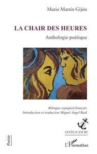 Téléchargements gratuits de livres audio pour lecteurs MP3 La chair des heures - Anthologie poétique (French Edition) par Gijón mario Martín, Real miguel Ángel