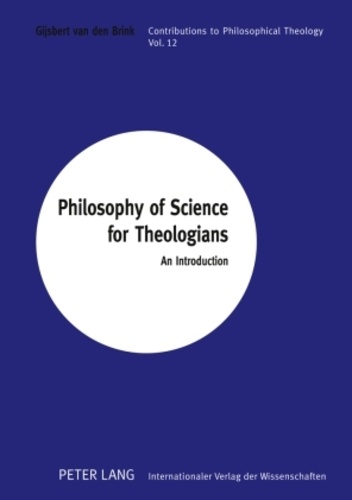 Gijsbert Van den brink - Philosophy of Science for Theologians - An Introduction.