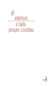 Gil Adamson - A l'aide, Jacques Cousteau.